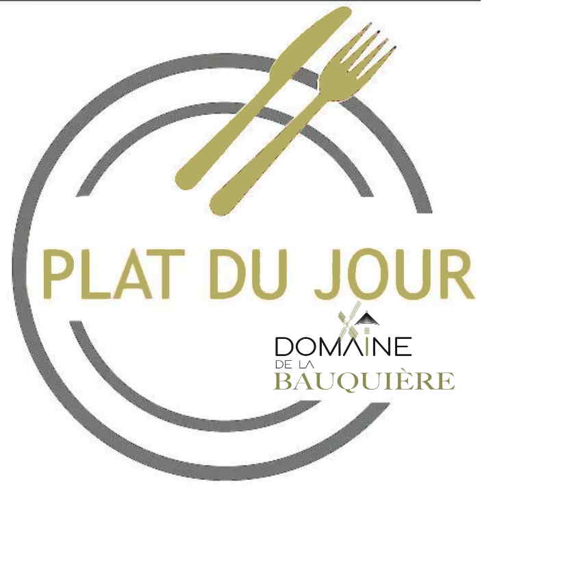 PLAT DU JOUR Domaine La Bauqui re